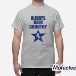 Always Been Country Beyonce Shirt