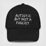 Autistic But Not A Fascist Hat
