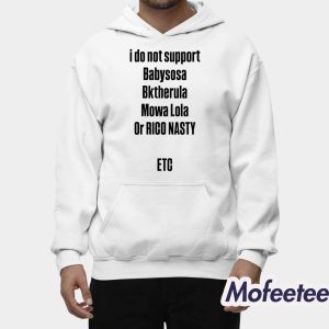 I Do Not Support Babysosa Bktherula Mowa Lola Or Rico Nasty Etc Shirt 2