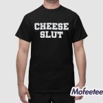 Cheese Slut Shirt