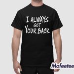 Djscheme I Always Got Your Back Shirt