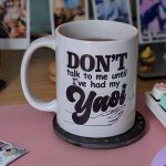 Don't Talk to Me Until I've Had My Yaoi Mug