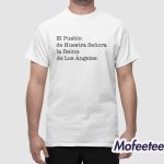 El Pueblo De Nuestra Senora La Reina De Los Angeles Shirt