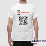 For Single People Only Qr Code Shirt