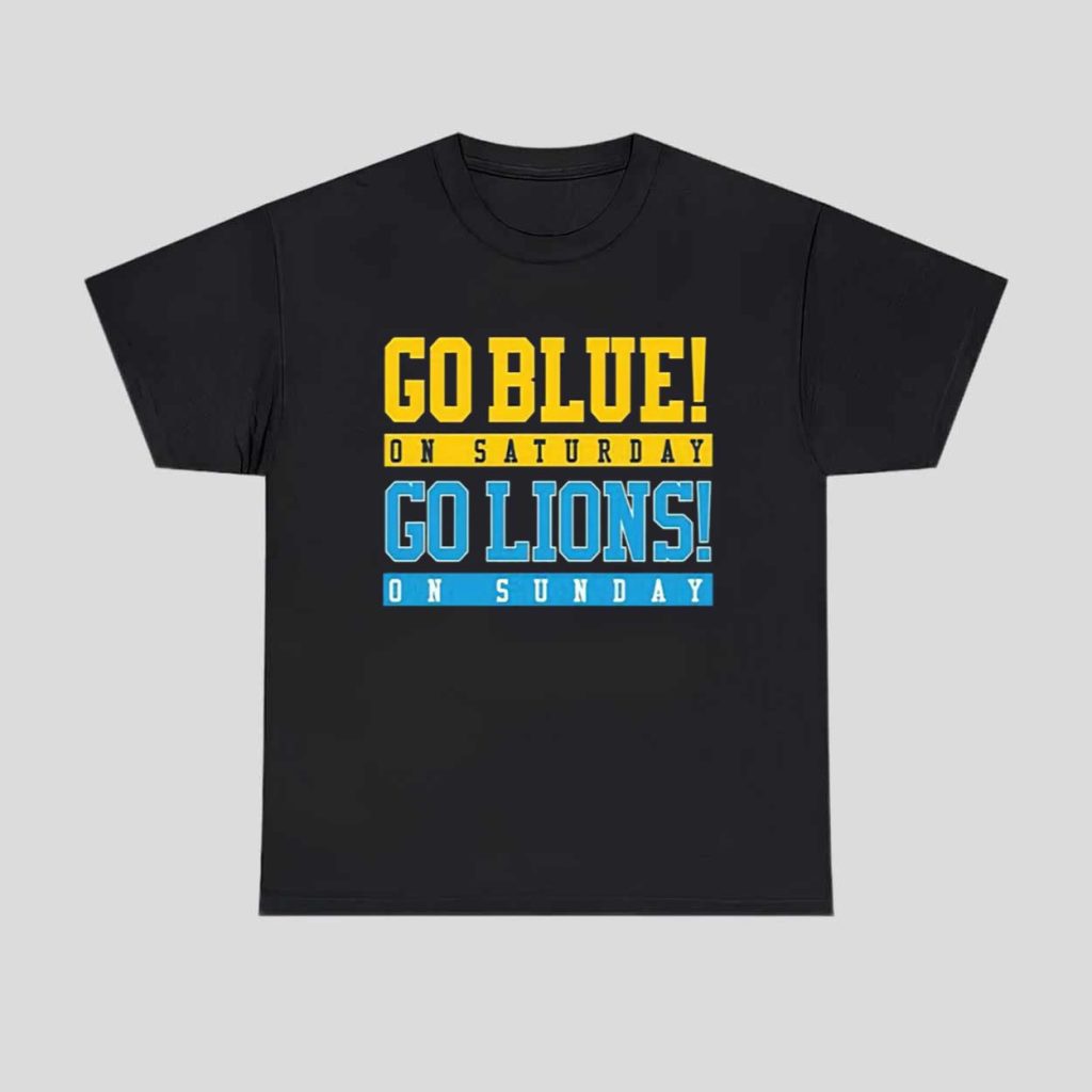 Go Blue On Saturday Go Lions On Sunday Shirt 1