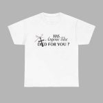 Has Anyone Else Died For You Shirt
