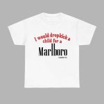 I Would Dropkick A Child For A Marlboro Cigarette Sweatshirt