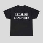 Legalize Landmines Shirt