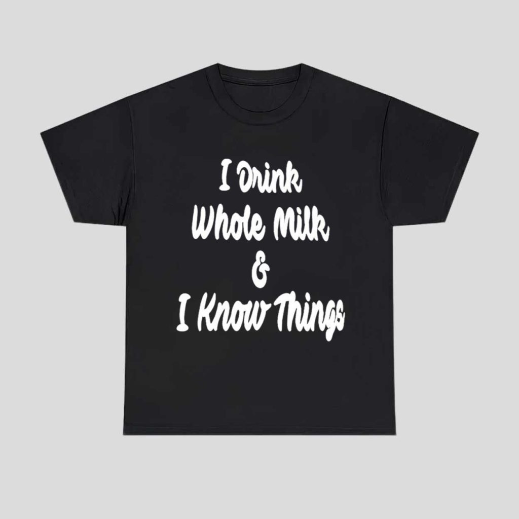 Mike Collins I Drink Whole Milk And I Know Thing Shirt 1