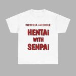 Netflix And Chill Hentai With Senpai Shirt