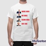 Presidential Portraits More Jobs No Jobs Blow Jobs Nut Job Shirt