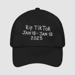 Rip TikTok Jan 18 Jan 19 2025 Hat