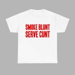 Smoke Blunt Serve Cunt Shirt