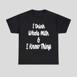 Mike Collins I Drink Whole Milk And I Know Thing Shirt 1
