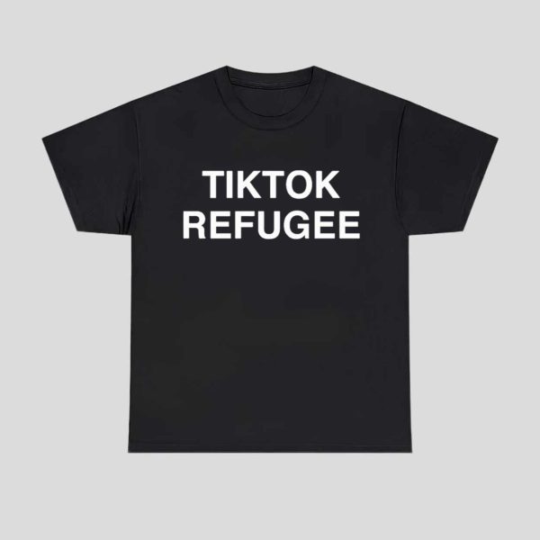 Tiktok Refugee Shirt