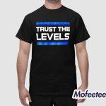 Trust The Levels Shirt
