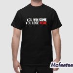 You Win Some You Lose None Gamecocks Shirt