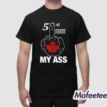 51 St State My Ass Canada Middle Finger Shirt