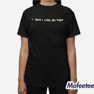 Selena Gomez I Said I Love You First Shirt 3