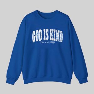 God Is Kind Even In The Valleys Shirt 2 God Is Kind Even In The Valleys Shirt 3