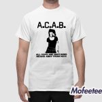 All Cops Are Bastards Means Abby From Ncis Shirt
