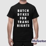 Butch Dykes For Trans Rights Shirt