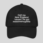 Call Me New England Cause I've Got Massivehugetits Hat