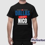 Dallas Hates Nico Shirt