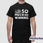 Dan Bongino So Much Winning Shirt