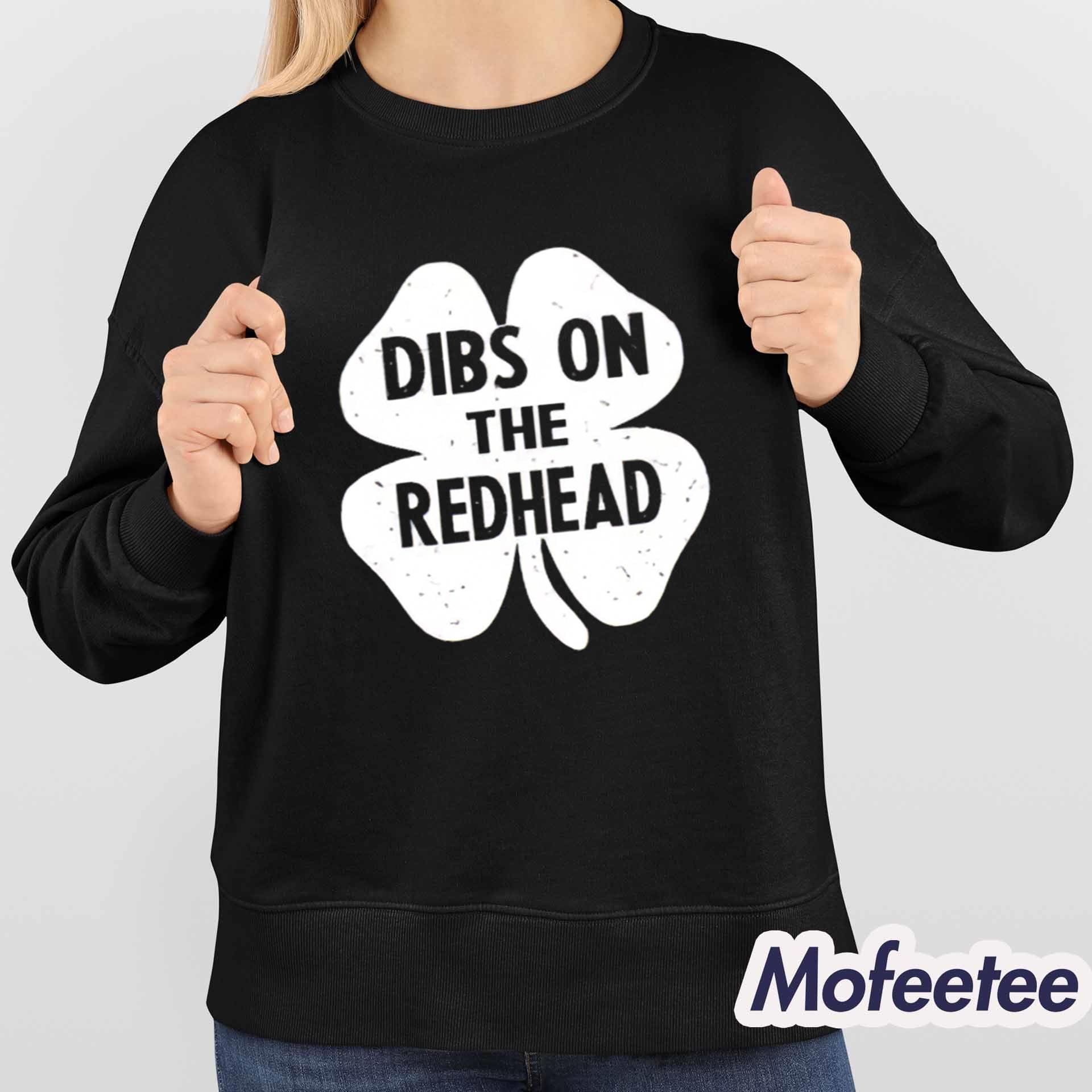 Dibs On The Redhead Shirt Dibs On The Redhead Shirt