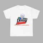 Donny The Quicker Fucker Upper Shirt