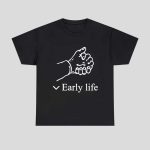 Early Life Hand Shirt