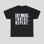 Eat Meat Thrive Repeat Shirt