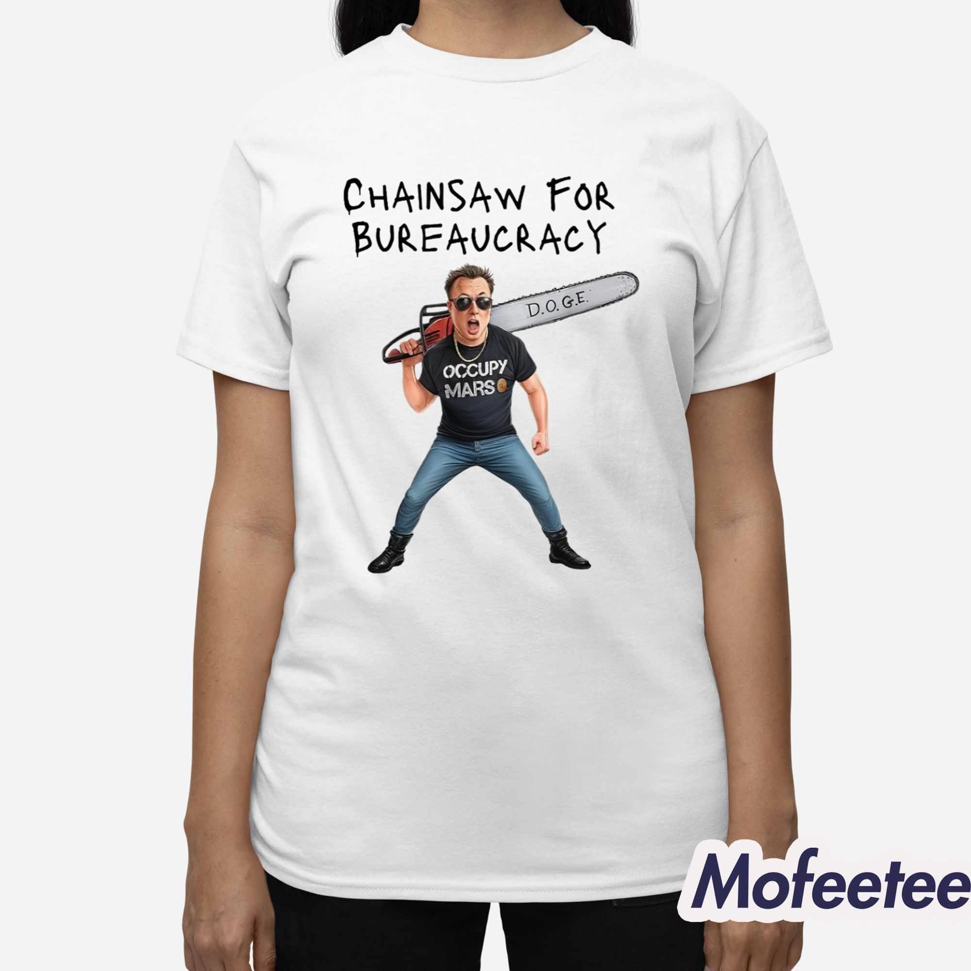 Elon Musk DOGE Chainsaw For Bureaucracy Occupy Mars Shirt Elon Musk DOGE Chainsaw For Bureaucracy Occupy Mars Shirt