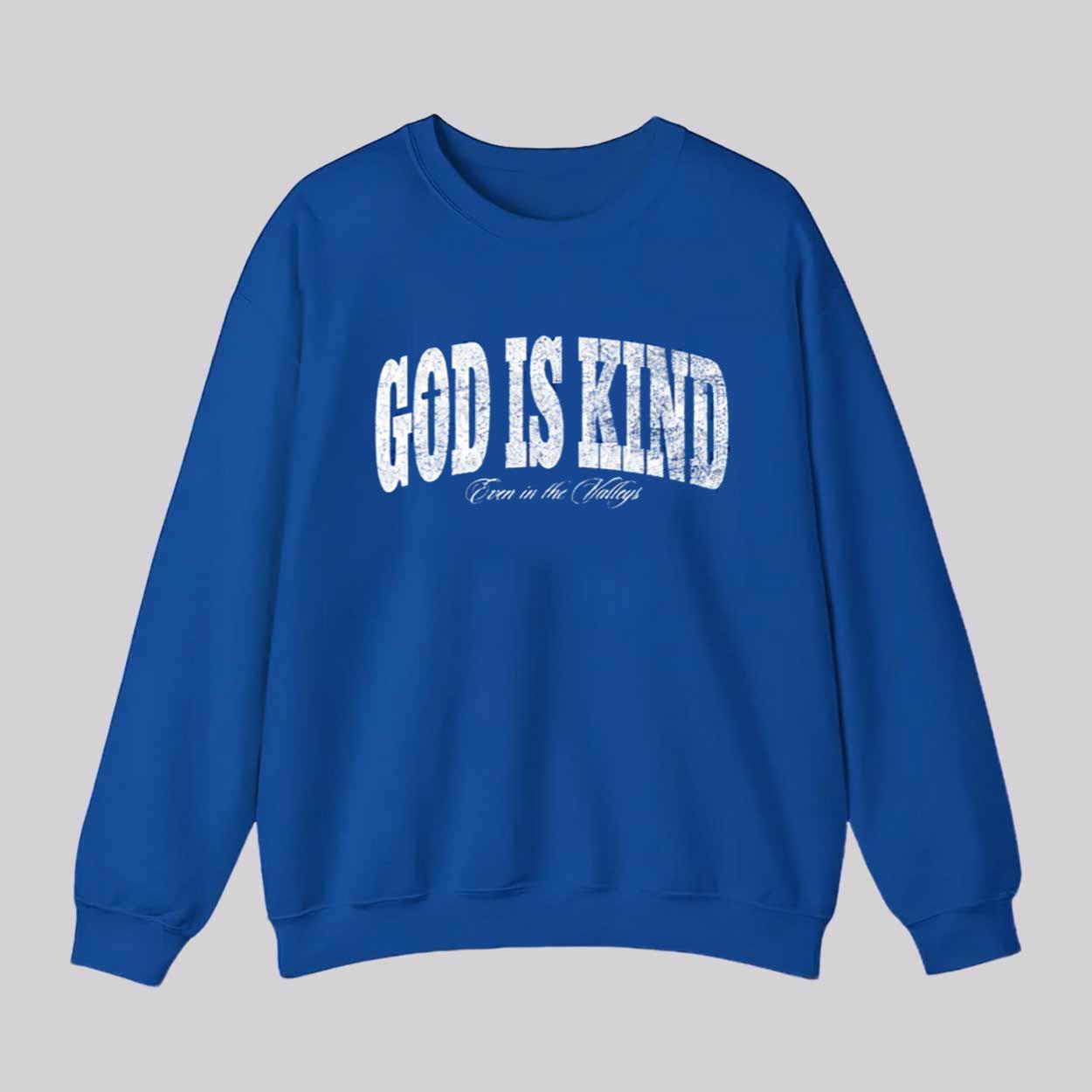 God Is Kind Even In The Valleys Shirt God Is Kind Even In The Valleys Shirt