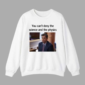 Aidan Kearney You Can't Deny The Science And The Physics Shirt 3