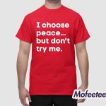 Harry Dunn I Choose Peace But Don't Try Me Shirt Harry Dunn I Choose Peace But Don't Try Me Shirt