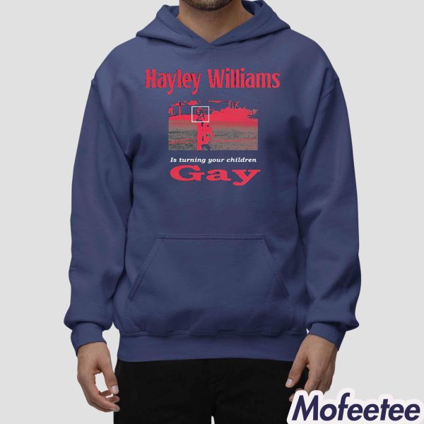 Hayley Williams Is Turning Your Children Gay Shirt
