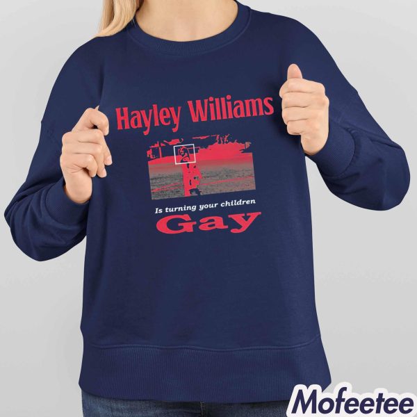 Hayley Williams Is Turning Your Children Gay Shirt