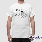 Holy On A Shirt