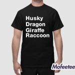 Husky Dragon Giraffe Raccoon Shirt