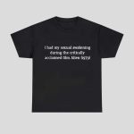 I Had My Sexual Awakening During The Critically Acclaimed Film Alien 1979 Shirt