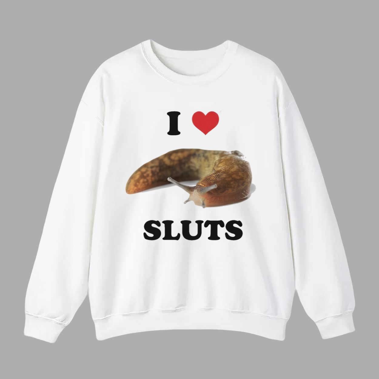 I Love Sluts Slugs Shirt I Love Sluts Slugs Shirt
