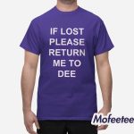 If Lost Please Return Me To Dee Shirt