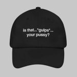 Is That Gulps Your Pussy Hat