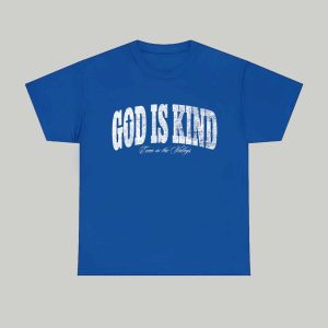 God Is Kind Even In The Valleys Shirt 1