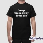 Kendrick Lamar Keep Them Away From Me Shirt