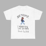 Kendrick Lamar Say Trump I Hear You Like Em Dumb Save The Doe Shirt