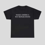 Make America Pay Reparations Shirt