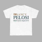 Nancy Pelosi Private Equity Shirt
